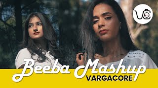 BEEBA MASHUP  VARGA CORE  2022 [upl. by Megdal659]