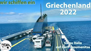 78 raus aus Italien rauf auf die Fähre auf nach Igoumenitsa wir schiffen ein Griechenland 2022 [upl. by Zarihs385]