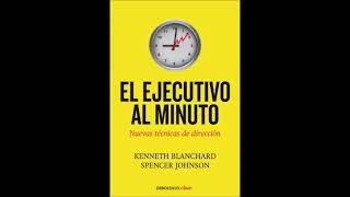 EL EJECUTIVO AL MINUTO KENNETH BLANCHARD Y SPENCER JOHNSON [upl. by Nahk]