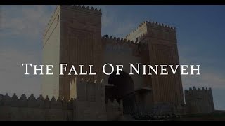 The Fall of Nineveh  Nahum 2 [upl. by Andria]