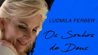 Ludmila Ferber  Os Sonhos de Deus LETRA [upl. by Adniram]