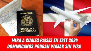 MIRA A CUALES PAISES EN ESTE 2024 DOMINICANOS PODRÁN VIAJAR SIN VISA [upl. by Thad]