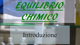 Equilibrio chimico una introduzione  Corso Online di Chimica Generale e Inorganica [upl. by Nnorahs438]