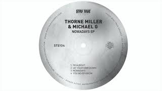 Thorne Miller amp Michael G  Nowadays [upl. by Ashlee]