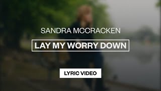 Sandra McCracken  Lay My Worry Down  Lyric Video [upl. by Ytsirhk]