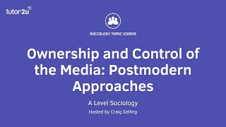 Postmodern Views of Ownership and Control of the Media  The Media  AQA ALevel Sociology [upl. by Oiramd]