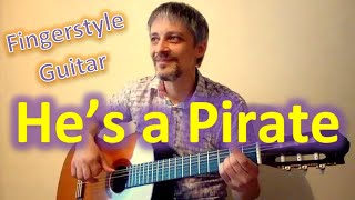 Hes a Pirate Fingerstyle Guitar Cover [upl. by Nottnerb511]