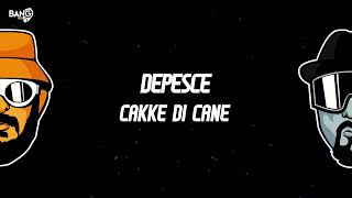 DEPESCE  Cakke Di Cane [upl. by Assenahs]