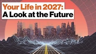 Your Life in 2027 A Look at the Future  Vivek Wadhwa Full Video  Big Think [upl. by Donella]