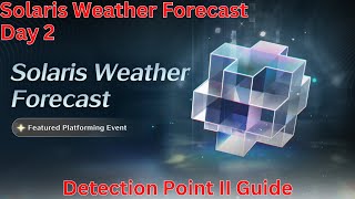 Solaris Weather Forecast Day 2 Detection Point II Guide【Wuthering Waves 13】 [upl. by Ardnahc]