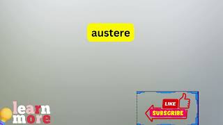 How to Pronounce austere [upl. by Yednil]