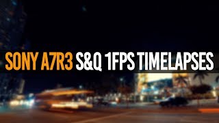 Sony a7RIII SampQ 1FPS Timelapses  Timelapse Examples without Playmemories App [upl. by Suolekcin987]