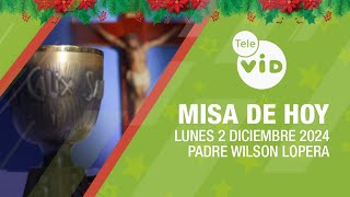 Misa de hoy 🎄⛪ Lunes 2 Diciembre de 2024 Padre Wilson Lopera TeleVID MisaDeHoy Misa [upl. by Audrit]