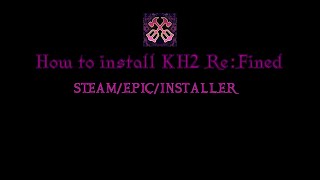 How to install properly KH2 ReFined 20 on Windows [upl. by Rimidalb420]