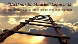 Un Cours En Miracles Leçon n°12 [upl. by Magbie]