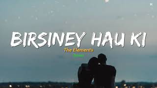 Birsiney Hau Ki  The Elements lyrics  Chanchal Yo Chanchal Man Timilai Nei Khojcha [upl. by Bluefarb527]