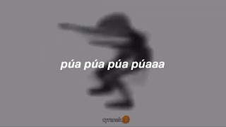 PÚA PÚA PÚAA PI PI PI PI  letra 🤖🌚 [upl. by Matland357]