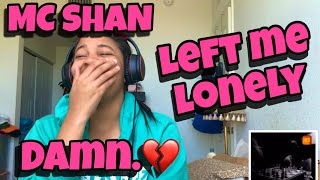 MC SHAN “ LEFT ME LONELY “ REACTION [upl. by Elegna376]