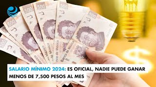 Salario mínimo 2024 Es oficial nadie puede ganar menos de 7500 pesos al mes [upl. by Stromberg]