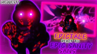 EPICTALE REACT TO EPIC SANITY SANS FIGHT REQUEST [upl. by Ashti]