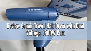 Review Conair Travel Hair Dryer with Dual Voltage 1600W Compact Hair Dryer with Folding Handle Tra [upl. by Roht]