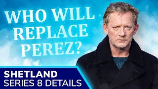 SHETLAND Series 8 Release Set for 2023 WHO Will Replace Douglas Henshall DI Perez as the Lead [upl. by Filmer]