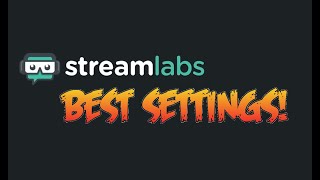 STREAMLABS Best Streaming amp Recording Settings OBS [upl. by Elroy]