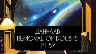 Wahhaab Removal of Doubts Pt 57 [upl. by Ateekan625]