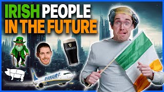 Irish People in the Future [upl. by Lladnarc]