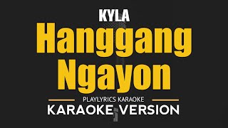 HANGGANG NGAYON  Kyla OPM HD Karaoke [upl. by Mcnelly]