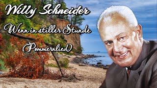 WILLY SCHNEIDER • Wenn in stiller Stunde Pommernlied [upl. by Ohnuj]