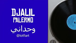 Djalil Palermo  Wahdani وحداني [upl. by Ramedlaw39]