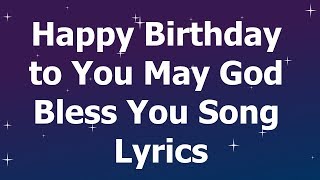 Happy Birthday to You May God Bless You Song Lyrics [upl. by Lebaron]