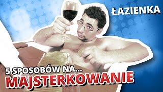 5 sposobów na MAJSTERKOWANIE 8  ŁAZIENKA [upl. by Eutnoj]