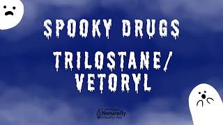 Trilostane  Vetoryl  Spooky Drugs 03 [upl. by Htnnek28]