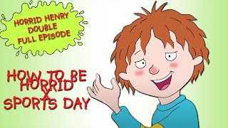 How To Be Horrid  Sports Day  Horrid Henry DOUBLE Full Episodes [upl. by Hogen]