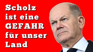 Scholz ist eine Gefahr für unser Land [upl. by Brunk]