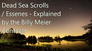 Dead Sea Scrolls Essenes Explained by the Billy Meier Contacts [upl. by Jeno]