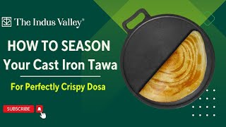 How To Season Cast Iron Tawa  Get a Perfect Crispy Dosa  Dosa Tips  The Indus Valley [upl. by Benn]