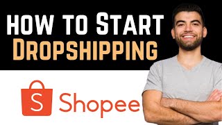 ✅ How To Start Dropshipping On Shopee Full Guide [upl. by Akemrehs160]