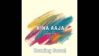 Kina Aaja by Sahyog Rai Coming Soon [upl. by Coit]