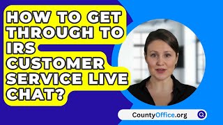 How To Get Through To IRS Customer Service Live Chat  CountyOfficeorg [upl. by Fisken977]