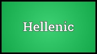 Hellenic Meaning [upl. by Anaik]