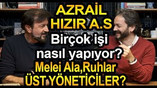 AZRAİL ve HIZIR AS  birçok işi nasıl yapıyor MELEİ ALA RUHLARÜST YÖNETİCİLER [upl. by Cattan976]