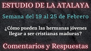 ESTUDIO DE LA ATALAYA ♡ SEMANA DEL 19 AL 25 DE FEBRERO✅ COMENTARIOS Y RESPUESTAS [upl. by Neirb]