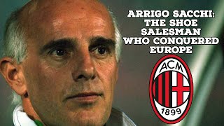 Arrigo SacchiThe Shoe Salesman Who Conquered Europe  AFC Finners  Football History Documentary [upl. by Falda]