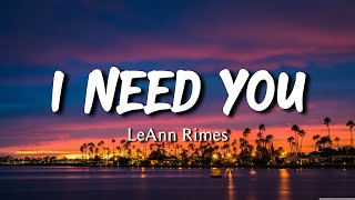 LeAnn Rimes  I Need You Lyrics [upl. by Jenifer]