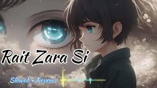 Rait Zara Si Slowed  Reverb  Arijit Singh  Shaasha Tirupati  Atrangi Re  Such lofi [upl. by Stanwin231]