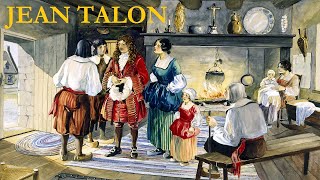 Jean Talon 162694 First Intendant of New France appointed by King Louis XIV JeanBaptiste Colbert [upl. by Ennaihs]