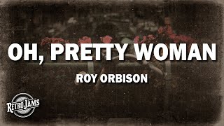 Roy Orbison  Oh Pretty Woman Lyrics [upl. by Aigneis]